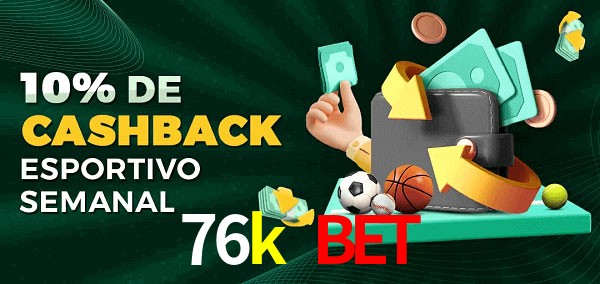 10% de bônus de cashback na 76k bet